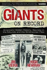 Giants on Record : America’s Hidden History, Secrets in the Mounds and the Sm…