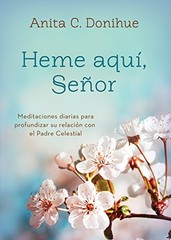Heme aquí, Señor: Meditaciones diarias para profundizar su relación con e…