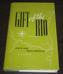 GIFT of the RIO: STORY of TEXAS’ TROPICAL BORDERLAND 1st hc ed 1975 Alice Mayer