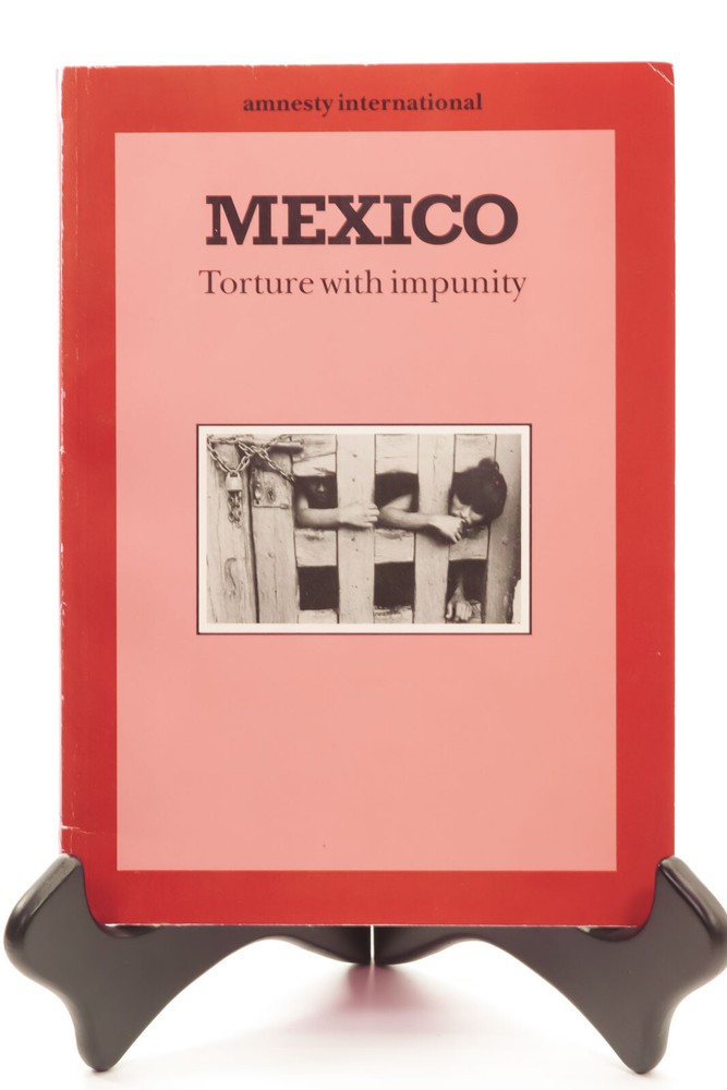 Mexico Torture With Impunity Amnesty International 1991 Human Rights Abuses