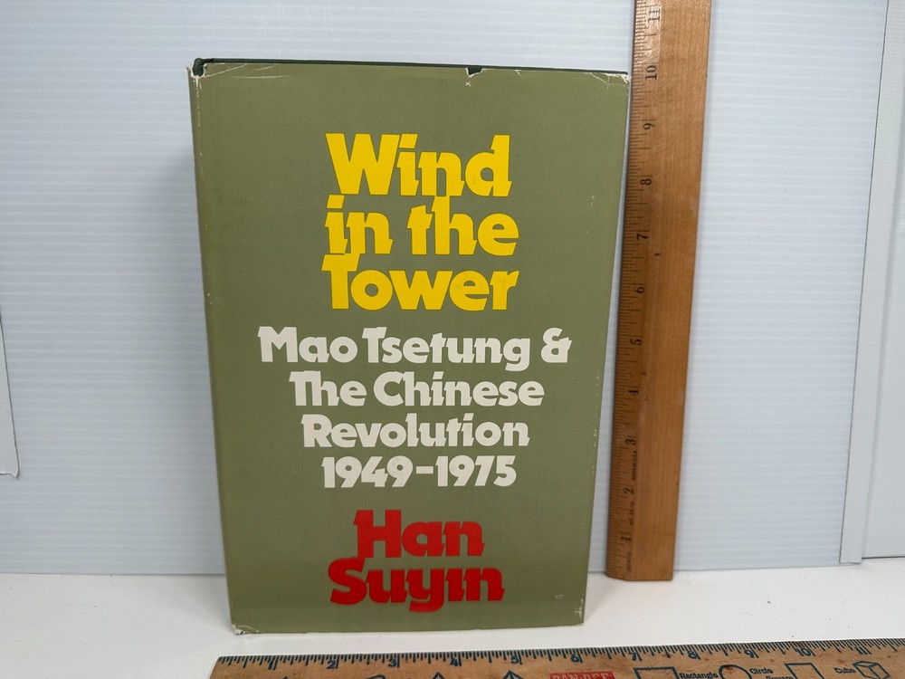 Wind in the Tower Mao Tsetung & the Chinese Revolution 1949-1975 By Han Suyin