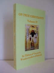 On True Christianity by St. Tikhon of Zadonsk. Volume 4. Newly Translated.