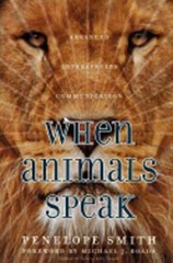 When Animals Speak: Advanced Interspecies Communication by Penelope Smith: Used