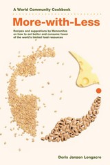 More-with-Less Cookbook: Recipes and suggestions by Mennonites on how to eat…