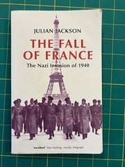 Making of the Modern World Ser.: The Fall of France : The Nazi Invasion Of 1940