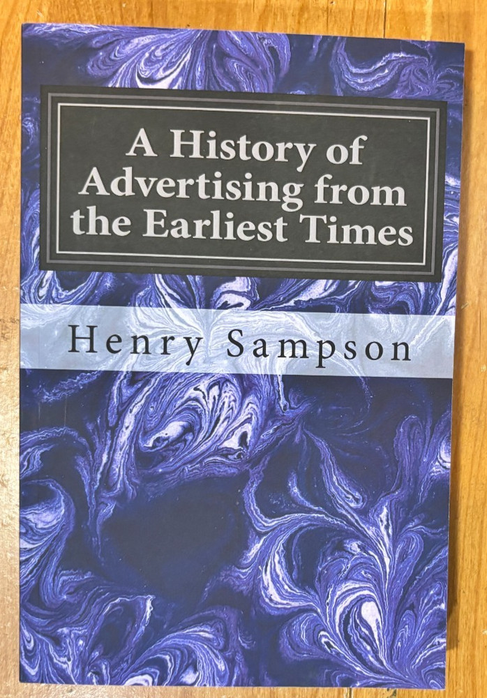 A History of Advertising from the Earliest Times – Henry Sampson