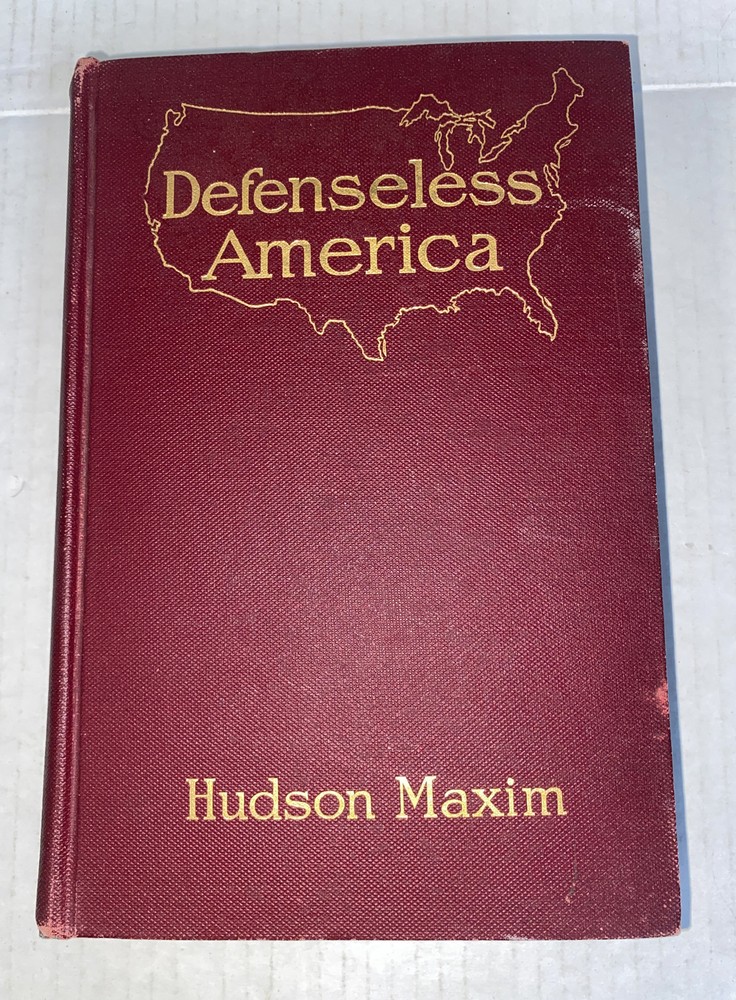 DEFENSELESS AMERICA By Hudson Maxim 1915 Warns Against Complacency in Power Book