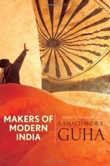 MAKERS OF MODERN INDIA By Ramachandra Guha – Hardcover *Excellent Condition*