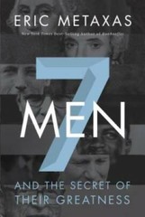 Seven Men: And the Secret of Their Greatness – Paperback By Metaxas, Eric – GOOD