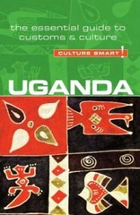 Uganda – Culture Smart!: The Essential Guide to Customs & Culture – GOOD