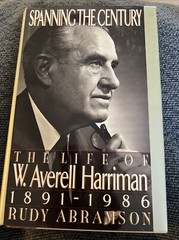 Spanning The Century: Life of W. Averell Harriman ~ Rudy Abramson SIGNED 1st Ed