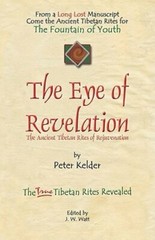 The Eye of Revelation: The Ancient Tibetan Rites of Rejuvenation by Peter Kelder