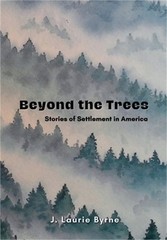 Beyond the Trees: Stories of Settlement in America (Hardback or Cased Book)
