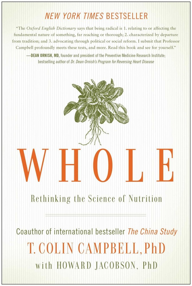 Whole: Rethinking the Science of Nutrition – paperback Campbell, T. Colin|Ja…