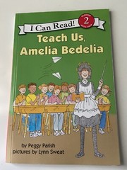 I Can Read Level 2 Ser.: Teach Us, Amelia Bedelia by Peggy Parish