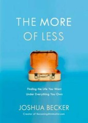 The More of Less: Finding the Life You Want Under Everything You Own – GOOD