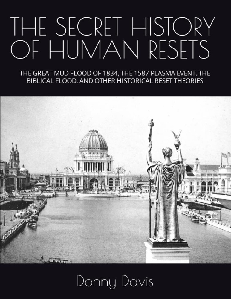 THE SECRET HISTORY OF HUMAN RESETS: THE GREAT MUD FLOOD OF 1834 THE 1587…