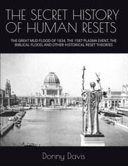 THE SECRET HISTORY OF HUMAN RESETS: THE GREAT MUD FLOOD OF 1834 THE 1587…