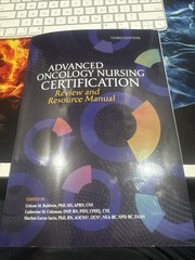 Advanced Oncology Nursing Certification Review and Resource Manual (Third Ed…