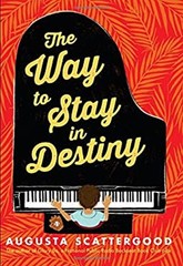 The Way to Stay in Destiny Hardcover Augusta Scattergood