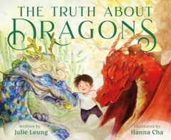 The Truth About Dragons – Hardcover By Leung, Julie – GOOD