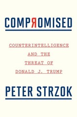 Compromised: Counterintelligence and the Threat of Donald J. Trump – Strzok,…