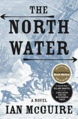 The North Water: A Novel – Hardcover By McGuire, Ian – VERY GOOD