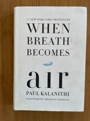 When Breath Becomes Air : A Memoir by Paul Kalanithi (2016, Hardcover)