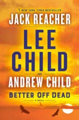 Better Off Dead: A Jack Reacher Novel – Paperback By Child, Lee – GOOD