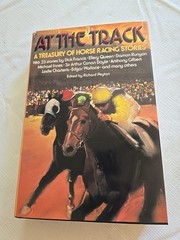 At the Track : A Treasury of Racing Stories by Richard Peyton (1987, HC ) VG/VG-