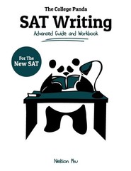 The College Panda’s SAT Writing: Advanced Guide and Workbook for the New SAT