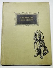 Bob Becker’s Dog Digest Hardcover Book 1947 Great Photographs