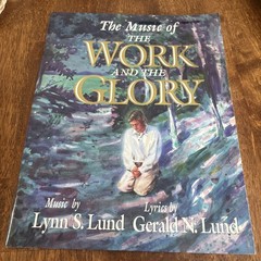 The Music of the Work and the Glory 1995 LDS Songbook Gerald N. Lund Piano Vocal