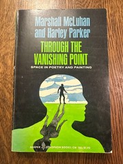Through the Vanishing Point Space in Poetry and Painting by Marshall McLuhan PB