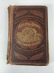 1874 THE CENTENNIAL HISTORY OF THE UNITED STATES JAMES D. MCCABE 1st Edition