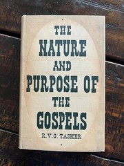 The Nature and Purpose of the Gospels (R. V. G. Tasker – 1944) Harper & Brothers