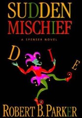 Sudden Mischief: a Spenser Novel – Hardcover By Parker, Robert B. – GOOD