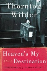 Heavens My Destination: A Novel – Paperback By Wilder, Thornton – VERY GOOD