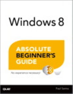 Windows 8 Absolute Beginner’s Guide – 9780789749932, Paul Sanna, paperback