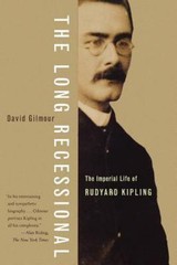 The Long Recessional: The Imperial Life of Rudyard Kipling by Gilmour, David, p