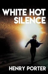 White Hot Silence : A Novel by Henry Porter (2019, Hardcover)