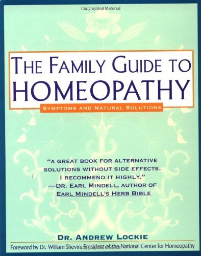 The Family Guide to Homeopathy: Symptoms and Natural Solutions by Lockie, Andrew