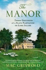 Manor: Three Centuries at a Slave Plantation on Long Island GRISWOLD, MAC paper
