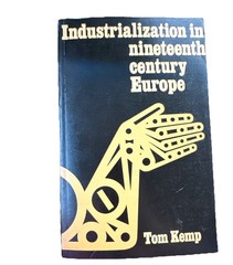 Industrialization in Nineteenth-Century Europe : by Tom Kemp (Paperback)